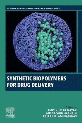 Amit Kumar Nayak, Md Saquib Hasnain, Tejraj M. Aminabhavi - Synthetic Biopolymers for Drug Delivery, Häftad