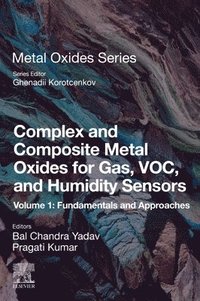 bokomslag Complex and Composite Metal Oxides for Gas, VOC, and Humidity Sensors, Volume 1