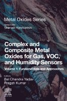 Bal Chandra Yadav, Pragati Kumar - Complex and Composite Metal Oxides for Gas, VOC, and Humidity Sensors, Volume 1, Häftad