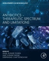 Amal Kumar Dhara, Amit Kumar Nayak, Debprasad Chattopadhyay - Antibiotics - Therapeutic Spectrum and Limitations, Häftad