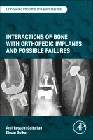 Amirhossein Goharian, Ehsan Golkar - Interactions of Bone with Orthopedic Implants and Possible Failures, Häftad
