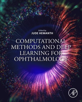 D. Jude Hemanth, India) Hemanth, D. Jude (Professor, ECE Department, Karunya Institute of Technology and Sciences, Coimbatore, D Jude Hemanth - Computational Methods and Deep Learning for Ophthalmology, Häftad