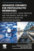 Mohd Hafiz Dzarfan Othman, Mukhlis A. Rahman, Takeshi Matsuura, Mohd Ridhwan Adam, Siti Nurfatin Nadhirah Mohd Makhtar - Advanced Ceramics for Photocatalytic Membranes, Häftad