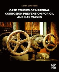 bokomslag Case Studies of Material Corrosion Prevention for Oil and Gas Valves