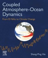 Shang-Ping Xie, USA) Xie, Shang-Ping (Distinguished Professor of Climate Science and Roger Revelle Chair, Scripps Institution of Oceanography, University of California San Diego - Coupled Atmosphere-Ocean Dynamics, Häftad
