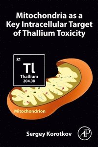 bokomslag Mitochondria as a Key Intracellular Target of Thallium Toxicity