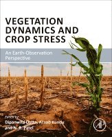 Dipanwita Dutta, Arnab Kundu, N.R. Patel - Vegetation Dynamics and Crop Stress, Häftad