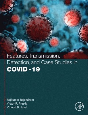 Rajkumar Rajendram, Victor R. Preedy, Vinood Patel - Features, Transmission, Detection, and Case Studies in COVID-19, Inbunden