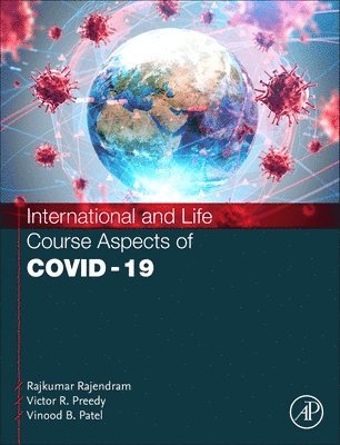 Rajkumar Rajendram, Victor R. Preedy, Vinood Patel - International and Life Course Aspects of COVID-19, Inbunden