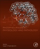 Sajal Chakraborti - Phospholipases in Physiology and Pathology, Inbunden