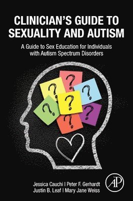 Jessica Cauchi, Peter Gerhardt, Justin B Leaf, Mary Jane Weiss - Clinician's Guide to Sexuality and Autism, Häftad