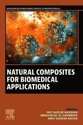 Md Saquib Hasnain, Ibrahim M. El-Sherbiny, Amit Kumar Nayak - Natural Composites for Biomedical Applications, Häftad