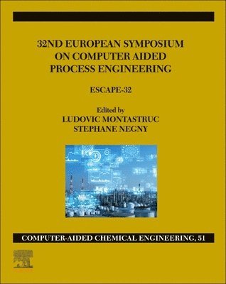 Ludovic Montastruc, Stephane Negny - 32nd European Symposium on Computer Aided Process Engineering, Inbunden