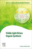 Goutam Brahmachari - Visible Light-Driven Organic Synthesis, Häftad