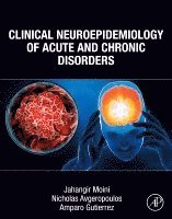 Jahangir Moini, Amparo Gutierrez, Nicholas Avgeropoulos - Clinical Neuroepidemiology of Acute and Chronic Disorders, Häftad