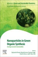 Sabyasachi Bhunia, Brajesh Kumar, Pardeep Singh, Ramesh Oraon, Ki-Hyun Kim - Nanoparticles in Green Organic Synthesis, Häftad