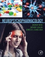 Jahangir Moini, Anthony LoGalbo, Jennifer G. Schnellmann - Neuropsychopharmacology, Häftad