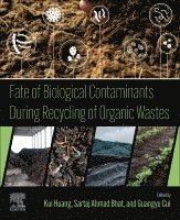 Kui Huang, Sartaj Ahmad Bhat, Guangyu Cui - Fate of Biological Contaminants During Recycling of Organic Wastes, Häftad