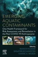 Sanjeeb Mohapatra, Karrie Weber, Manish Kumar - Emerging Aquatic Contaminants, Häftad