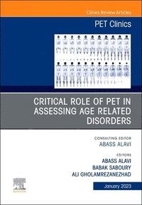 bokomslag Critical Role of PET in Assessing Age Related Disorders, An Issue of PET Clinics