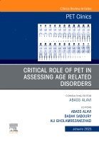 Abass Alavi - Critical Role of PET in Assessing Age Related Disorders, An Issue of PET Clinics, Inbunden