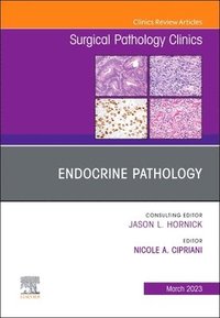 bokomslag Endocrine Pathology, An Issue of Surgical Pathology Clinics