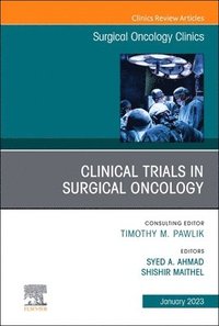 bokomslag Clinical Trials in Surgical Oncology, An Issue of Surgical Oncology Clinics of North America