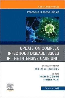 bokomslag After the COVID-19 Crisis: Update on Complex Infectious Disease Issues in the Intensive Care Unit, An Issue of Infectious Disease Clinics of North America