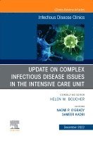 Naomi P. O'Grady, Sameer S. Kadri-Rodriguez, Naomi P O'Grady, Sameer S Kadri-Rodriguez - After the COVID-19 Crisis: Update on Complex Infectious Disease Issues in the Intensive Care Unit, An Issue of Infectious Disease Clinics of North America, Inbunden