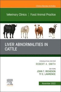 bokomslag Liver Abnormalities in Cattle, An Issue of Veterinary Clinics of North America: Food Animal Practice