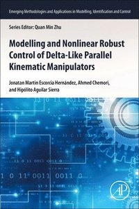 bokomslag Modeling and Nonlinear Robust Control of Delta-Like Parallel Kinematic Manipulators