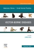 bokomslag Vector-Borne Diseases, An Issue of Veterinary Clinics of North America: Small Animal Practice