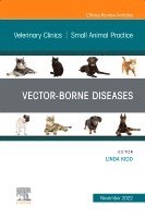 bokomslag Vector-Borne Diseases, An Issue of Veterinary Clinics of North America: Small Animal Practice