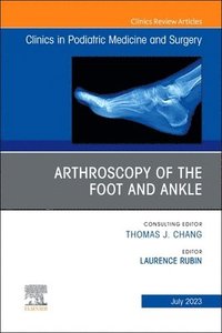 bokomslag Arthroscopy of the Foot and Ankle, An Issue of Clinics in Podiatric Medicine and Surgery