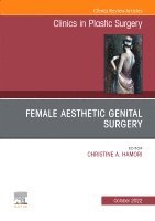 bokomslag Female Aesthetic Genital Surgery, An Issue of Clinics in Plastic Surgery