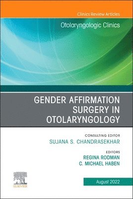 bokomslag Gender Affirmation Surgery in Otolaryngology, An Issue of Otolaryngologic Clinics of North America