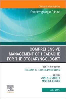 Joni K. Doherty, Michael Setzen, Joni K Doherty - Comprehensive Management of Headache for the Otolaryngologist, An Issue of Otolaryngologic Clinics of North America, Inbunden