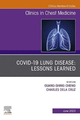 bokomslag COVID-19 lung disease: Lessons Learned, An Issue of Clinics in Chest Medicine