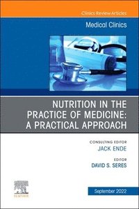 bokomslag Nutrition in the Practice of Medicine: A Practical Approach, An Issue of Medical Clinics of North America