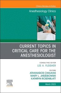 bokomslag Current Topics in Critical Care for the Anesthesiologist, An Issue of Anesthesiology Clinics