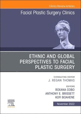 Ethnic and Global Perspectives to Facial Plastic Surgery, An Issue of Facial Plastic Surgery Clinics of North America 1