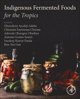 Oluwafemi Ayodeji Adebo, Chiemela Enyinnaya Chinma, Adewale Olusegun Obadina, Antonio Gomes Soares, Sandeep K. Panda, Ren-You Gan - Indigenous Fermented Foods for the Tropics, Häftad