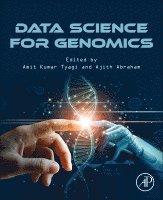 Amit Kumar Tyagi, Ajith Abraham, India) Tyagi, Amit Kumar, PhD. (Assistant Professor, at National Institute of Fashion Technology, New Delhi, India) Abraham, Ajith, PhD (Vice-Chancellor, Sai University, Chennai, Tamil Nadu - Data Science for Genomics, Häftad