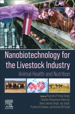 Ravindra Pratap Singh, Charles Oluwaseun Adetunji, Ram Lakhan Singh, Jay Singh, Pratima R. Solanki, Kshitij RB Singh - Nanobiotechnology for the Livestock Industry, Häftad