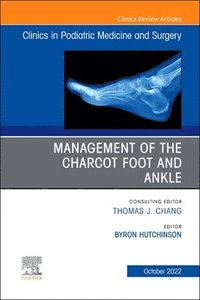 bokomslag Management of the Charcot Foot and Ankle, An Issue of Clinics in Podiatric Medicine and Surgery