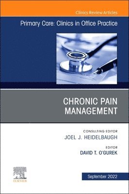 Chronic Pain Management, An Issue of Primary Care: Clinics in Office Practice 1