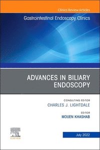 bokomslag Advances in Biliary Endoscopy, An Issue of Gastrointestinal Endoscopy Clinics
