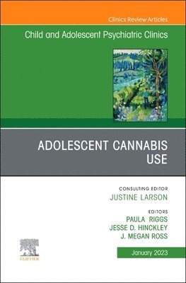 bokomslag Adolescent Cannabis Use, An Issue of ChildAnd Adolescent Psychiatric Clinics of North America