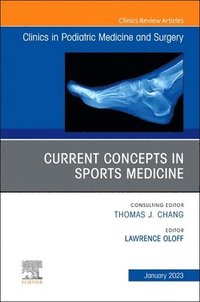 bokomslag Current Concepts in Sports Medicine, An Issue of Clinics in Podiatric Medicine and Surgery