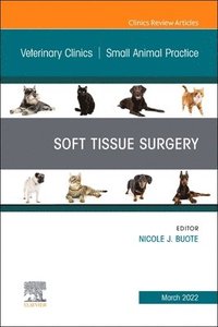 bokomslag Soft Tissue Surgery, An Issue of Veterinary Clinics of North America: Small Animal Practice